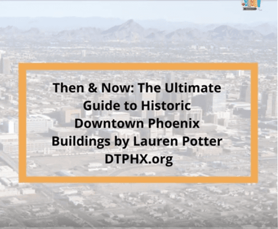 Historic Phoenix Buildings then and now