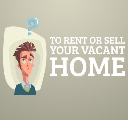 Should you Rent or Sell Your Vacant Phoenix Area Home?